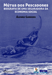 Livro "Mútua dos Pescadores - Biografia de uma Seguradora da Economia Social"