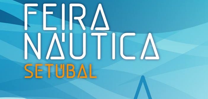 Feira Náutica de Setúbal 2024 é já em Maio