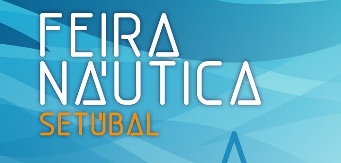 Porto de Setúbal recebe hoje a Feira Náutica de Setúbal